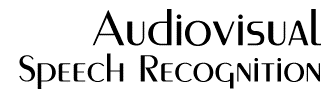 Audiovisual Speech recognition